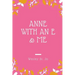 Anne with an E & Me