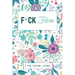 F*ck Fibro: A Symptom & Pain Tracking Journal for Fibromyalgia and Chronic Pain
