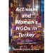 Activism and Women's NGOs in Turkey: Civil Society, Feminism and Politics