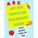 My Big Toddler Coloring Book: Color and trace letters, numbers and shapes