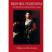 Before Feminism: The History of an Idea Without a Name