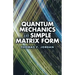 Quantum Mechanics in Simple Matrix Form