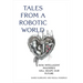 Tales from a Robotic World: How Intelligent Machines Will Shape Our Future