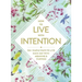 How to Live with Intention: 150+ Simple Ways to Live Each Day with Meaning & Purpose