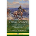 A Texas Cowboy: or, Fifteen Years on the Hurricane Deck of a Spanish Pony (Hardcover)