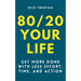 80/20 Your Life: Get More Done With Less Effort, Time, and Action