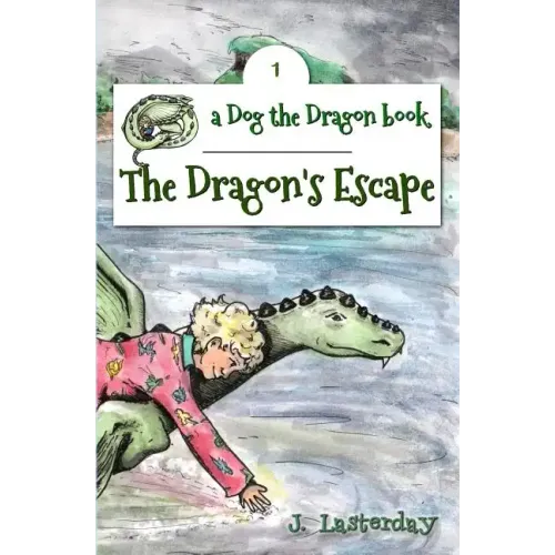 The Dragon's Escape: Dog the Dragon, Book 1