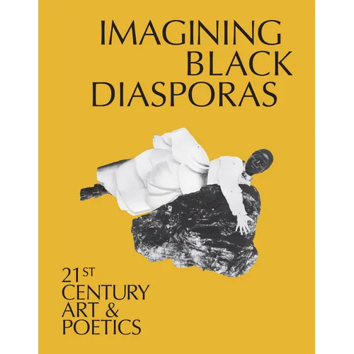 Imagining Black Diasporas: 21st-Century Art and Poetics