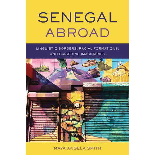 Senegal Abroad: Linguistic Borders, Racial Formations, and Diasporic Imaginaries
