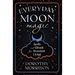 Everyday Moon Magic: Spells & Rituals for Abundant Living