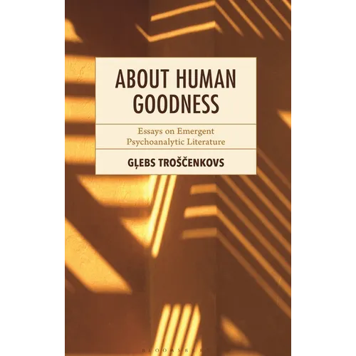 About Human Goodness: Essays on Emergent Psychoanalytic Literature