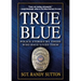 True Blue: Police Stories by Those Who Have Lived Them