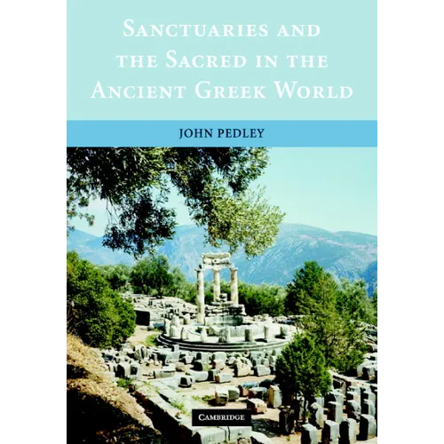 Sanctuaries and the Sacred in the Ancient Greek World