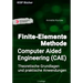 Finite-Elemente Methode / Computer Aided Engineering (CAE): Theoretische Grundlagen und praktische Anwendungen