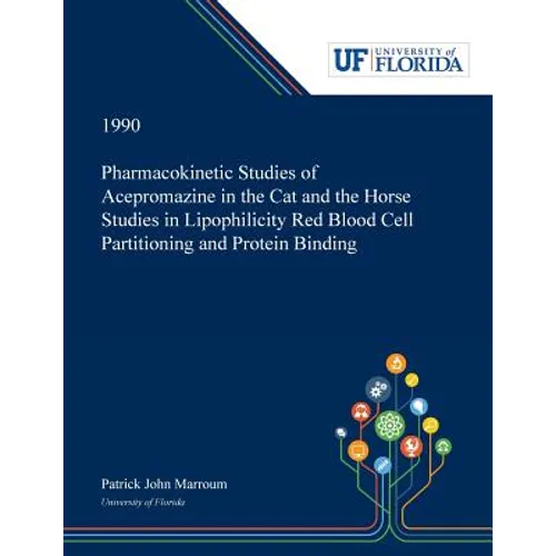 Pharmacokinetic Studies of Acepromazine in the Cat and the Horse Studies in Lipophilicity Red Blood Cell Partitioning and Protein Binding