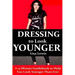 Dressing to Look Younger: A 15 Minute Guidebook To Help You Look Younger Than Ever