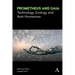 Prometheus and Gaia: Technology, Ecology and Anti-Humanism