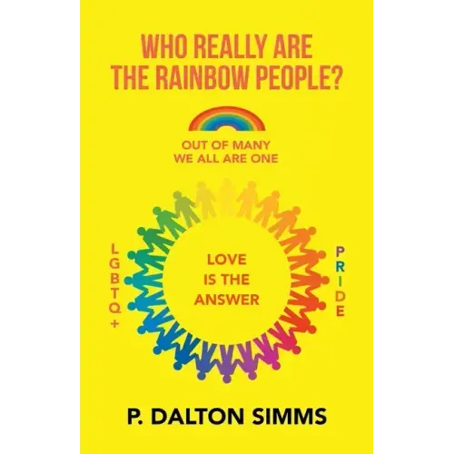 Who Really Are the Rainbow People?: Out of Many We All Are One People
