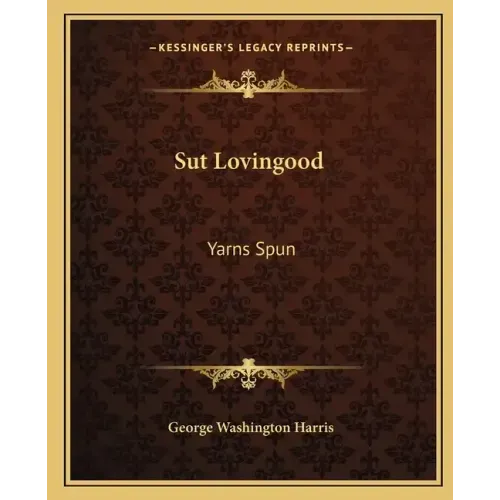 Sut Lovingood: Yarns Spun