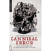 Cannibal Error: Anti-Film Propaganda and the 'Video Nasties' Panic of the 1980s
