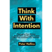 Think With Intention: Reprogram Your Mindset, Perspectives, and Thoughts. Control Your Fate and Unlock Your Potential.
