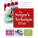 The Serger's Technique Bible: The Complete Guide to Serging and Decorative Stitching