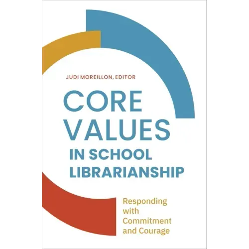 Core Values in School LIbrarianship: Responding with Commitment and Courage