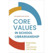 Core Values in School LIbrarianship: Responding with Commitment and Courage