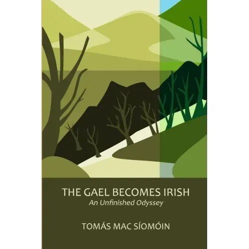 The Gael Becomes Irish: An Unfinished Odyssey