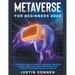 Metaverse For Beginners 2023 The Ultimate Guide on Investing In Metaverse, Blockchain Gaming, Virtual Lands, Augmented Reality, Virtual Reality, NFT,