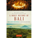 A Brief History of Bali: Piracy, Slavery, Opium and Guns: The Story of an Island Paradise