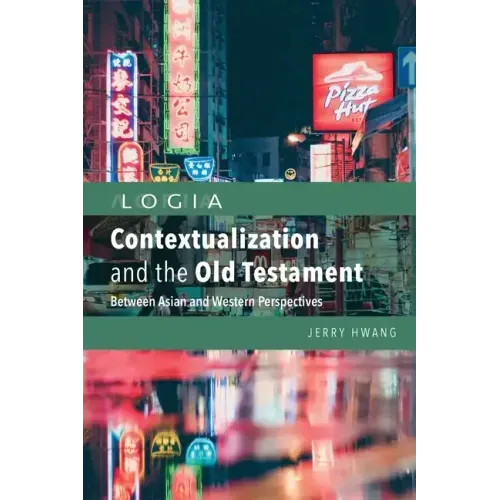 Contextualization and the Old Testament: Between Asian and Western Perspectives