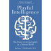 Playful Intelligence: The Power of Living Lightly in a Serious World