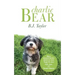 Charlie Bear: What a Headstrong Rescue Dog Taught Me about Life, Love, and Second Chances