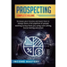 Prospecting: Increase Your Income and Learn How to Always Have a Full Pipeline of People Wanting to Buy from You Using Cold Calling