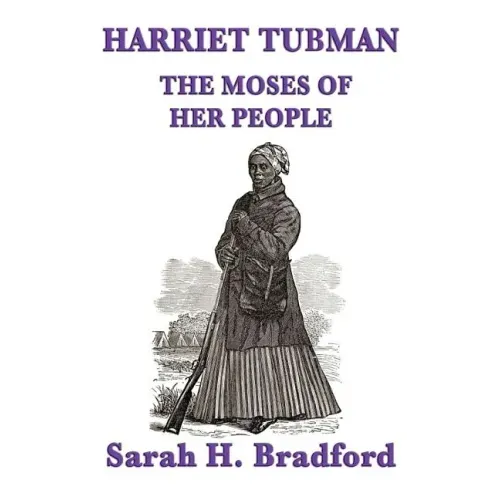 Harriet Tubman, the Moses of Her People