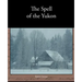 The Spell of the Yukon