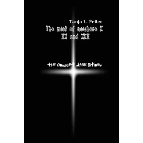 The Mist of Nowhere X XX and XXX: The Complete Dark Story