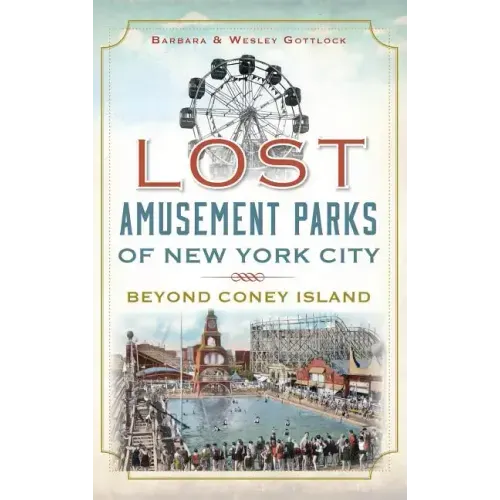 Lost Amusement Parks of New York City: Beyond Coney Island