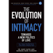 The Evolution of Intimacy: Towards a New Politics of Love: Your Unique Clarified Desire Is the Desire of Reality Itself