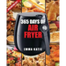 Air Fryer Cookbook: 365 Days of Air Fryer Cookbook - 365 Healthy, Quick and Easy Recipes to Fry, Bake, Grill, and Roast with Air Fryer (Ev