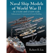 Naval Ship Models of World War II in 1/1250 and 1: Enhancements, Conversions and Scratch Building