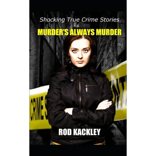 Murder's Always Murder: Shocking True Crime Stories