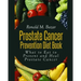 Prostate Cancer Prevention Diet Book: What to Eat to Prevent and Heal Prostate Cancer
