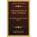 A Thousand Ways To Please A Husband: With Bettina's Best Recipes (1917)