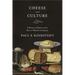Cheese and Culture: A History of Cheese and Its Place in Western Civilization