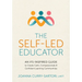 The Self-Led Educator: An Ifs-Inspired Guide to Create Calm, Compassionate, and Confident Learning Communities