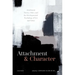 Attachment and Character: Attachment Theory, Ethics, and the Developmental Psychology of Vice and Virtue