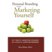Personal Branding and Marketing Yourself: The Three PS Marketing Technique as a Guide to Career Empowerment