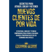 Secretos para Atraer, Crear y Retener Nuevos Clientes De Por Vida: Estrategias, consejos y técnicas para hacer crecer CUALQUIER negocio, hasta en las